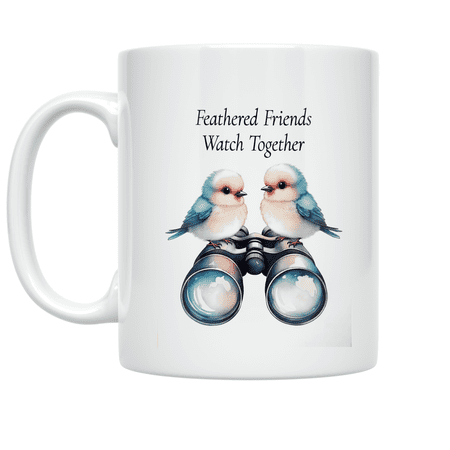 Feathered Friends Watch Together - Birdwatching Enthusiast - 11 oz Ceramic Coffee Mug