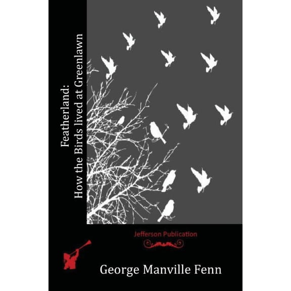 Featherland: How the Birds lived at Greenlawn (Paperback)