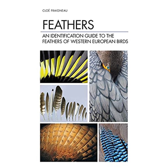Pre-Owned Feathers: An Identification Guide to the Feathers of Western European Birds Hardcover