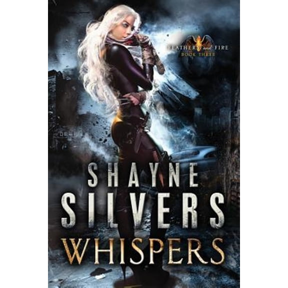 Feathers and Fire: Whispers: Feathers and Fire Book 3 (Paperback)