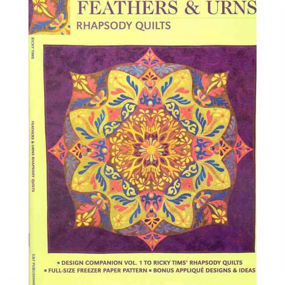 Feathers and Urns: Rhapsody Quilts: Design Companion Vol. 1 to Ricky Tims' Rhapsody Quilts