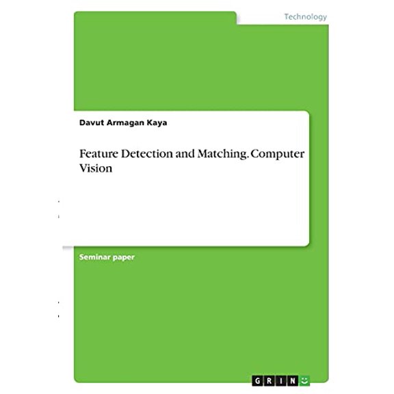 Feature Detection and Matching. Computer Vision Paperback 3346347656 9783346347657 Davut Armagan Kaya