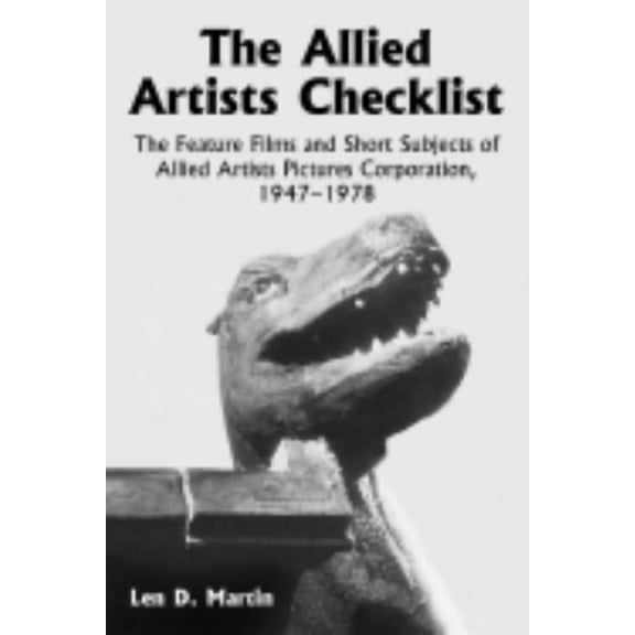 Feature Films and Short Subjects of Alli The Allied Artists Checklist: The Feature Films and Short Subjects of Allied Artists Pictures Corporation, 1947-1978, (Paperback)