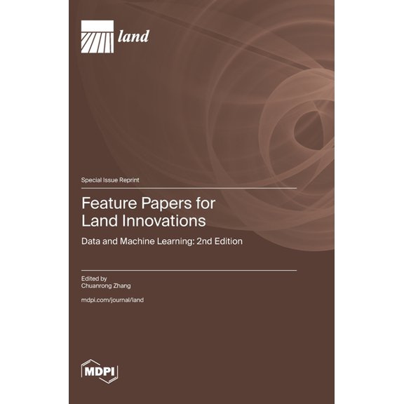 Feature Papers for Land Innovations: Data and Machine Learning: 2nd Edition, (Hardcover)