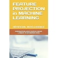 thumbnail image 1 of Feature Projection in Machine Learning: Artificial Intelligence, (Paperback), 1 of 1
