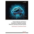 thumbnail image 1 of Feature Selection and Feature Extraction in Machine Learning-Based IoT Intrusion Detection System, (Paperback), 1 of 1