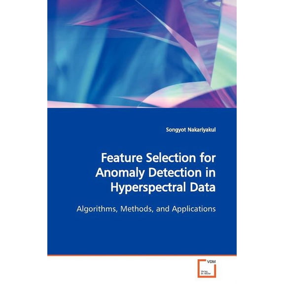 Feature Selection for Anomaly Detection in Hyperspectral Data (Paperback)