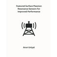 thumbnail image 1 of Featured Surface Plasmon Resonance Sensors For Improved Performance (Paperback), 1 of 1