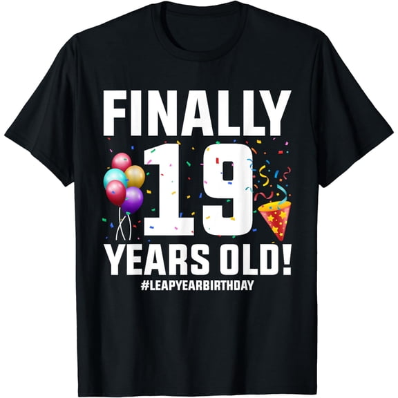 Feb 29 Leap Day Finally 19 Years Old Birthday Party Gifts T-Shirt