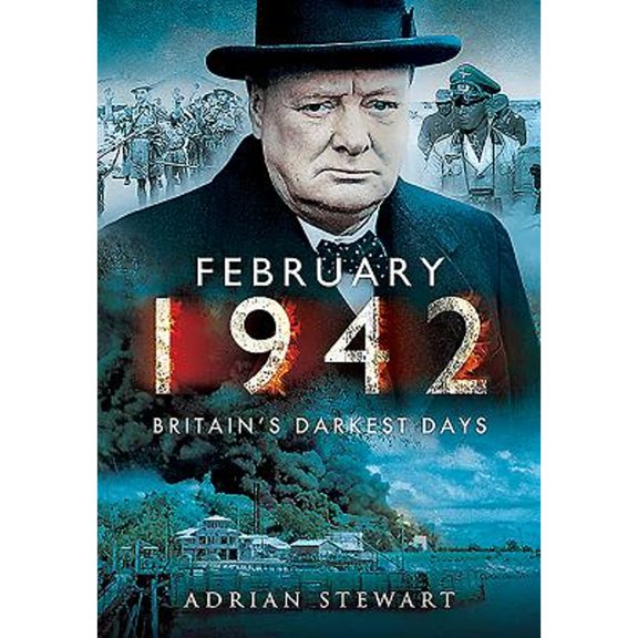 Pre-Owned February 1942: Britain's Darkest Days (Hardcover) 1473821150 9781473821156