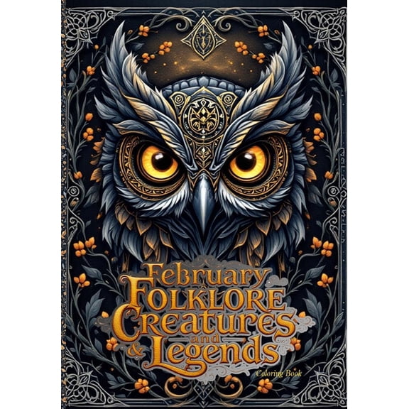 February Folklore Creatures and Legends Coloring Book: Mythical Beasts, Protective Spirits, and Intricate Fantasy Line A, (Paperback)