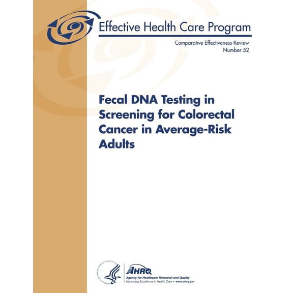 Fecal DNA Testing in Screening for Colorectal Cancer in Average-Risk Adults: Comparative Effectiveness Review Number 52 (Paperback)