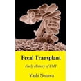 thumbnail image 1 of Fecal Transplant: Early History of FMT (Paperback), 1 of 1
