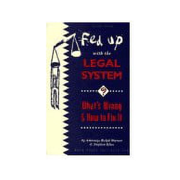 Pre-Owned Fed Up With the Legal System?: What's Wrong & How to Fix It Paperback