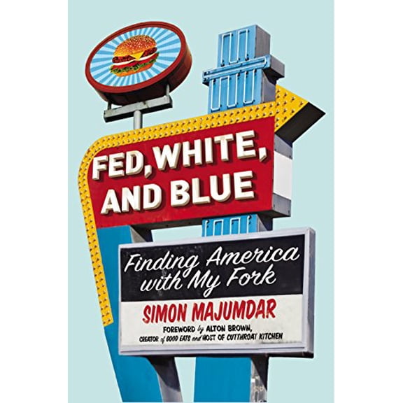 Pre-Owned Fed, White, and Blue: Finding America with My Fork (Hardcover) 1594632154 9781594632150