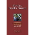 thumbnail image 1 of Pre-Owned Fed by God's Grace Year B: Communion Prayers for Year B (Paperback) 0827210256 9780827210257, 1 of 1