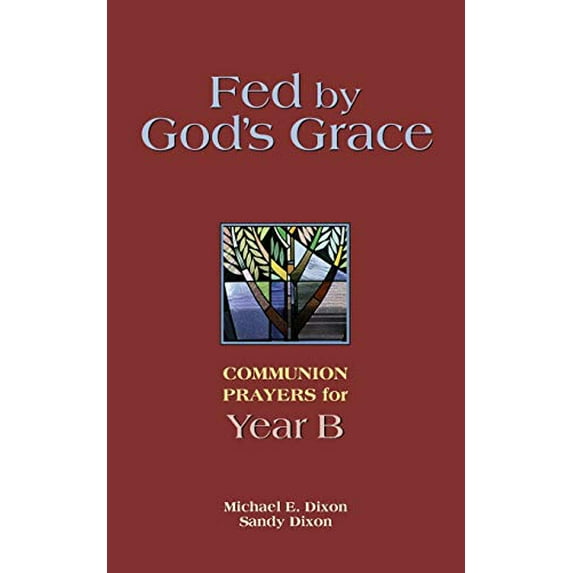 Pre-Owned Fed by God's Grace Year B: Communion Prayers for Year B (Paperback) 0827210256 9780827210257