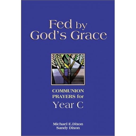 Pre-Owned Fed by God's Grace: Communion Prayers for Year C (Paperback)