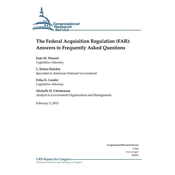 Crs Reports: The Federal Acquisition Regulation (FAR) (Paperback)