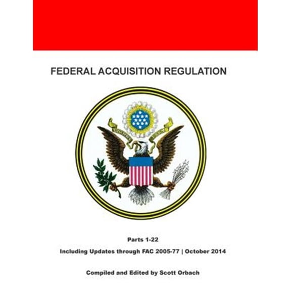 The Essential Library of Federal Contracting: Federal Acquisition Regulation: Parts 1-22 (Paperback)