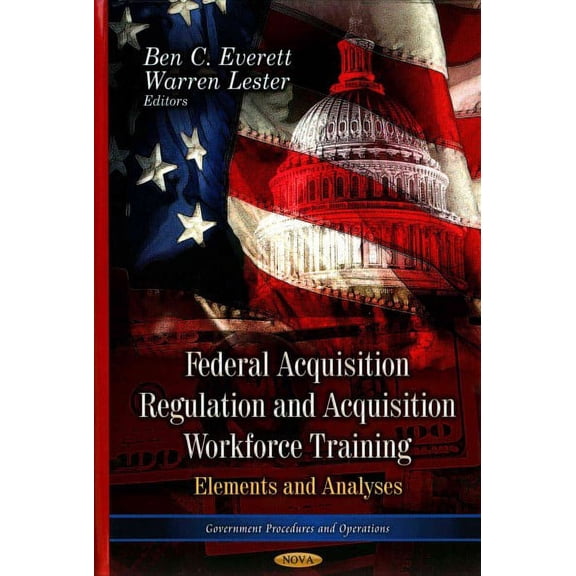 Federal Acquisition Regulation and Acquisition Workforce Training : Elements and Analyses