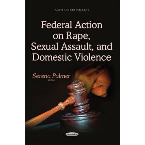 Federal Action on Rape, Sexual Assault, and Domestic Violence