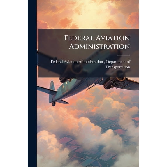 Federal Aviation Administration (Paperback)