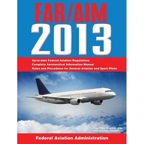 Federal Aviation Regulations/Aeronautical Information Manual 2013 (Paperback)