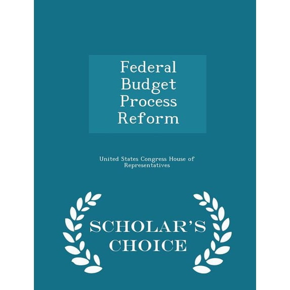 Federal Budget Process Reform - Scholar's Choice Edition (Paperback)