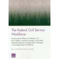thumbnail image 1 of The Federal Civil Service Workforce : Assessing the Effects on Retention of Pay Freezes, Unpaid Furloughs, and Other Federal-Employee Compensation Changes in the Department of Defense (Paperback), 1 of 1