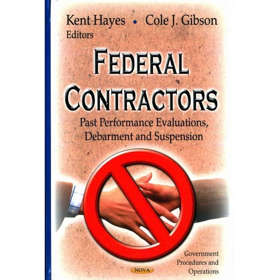 Federal Contractors : Past Performance Evaluations, Debarment and Suspension