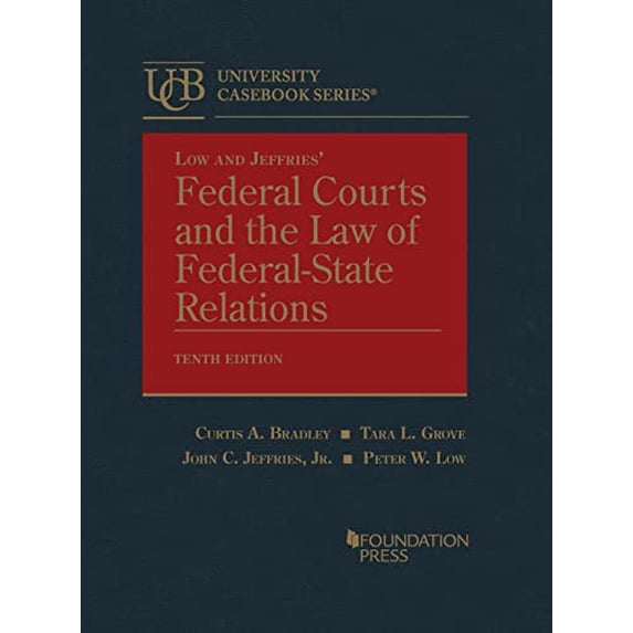 Pre-Owned Low and Jeffries Federal Courts and the Law of Federal-State Relations (University Casebook Series), 9781685610852, 1685610854, Hardcover, 10 edition