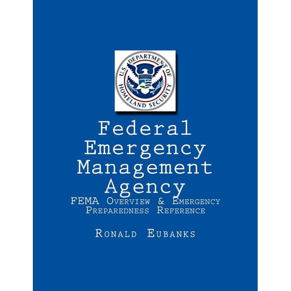 Federal Emergency Management Agency: FEMA Overview & Emergency Preparedness Reference (Paperback)