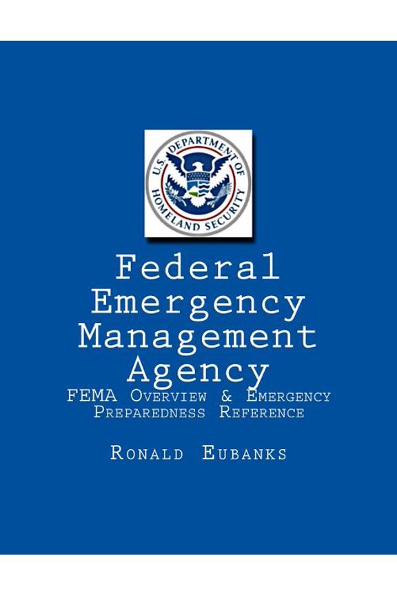 Federal Emergency Management Agency: FEMA Overview & Emergency Preparedness Reference (Paperback)