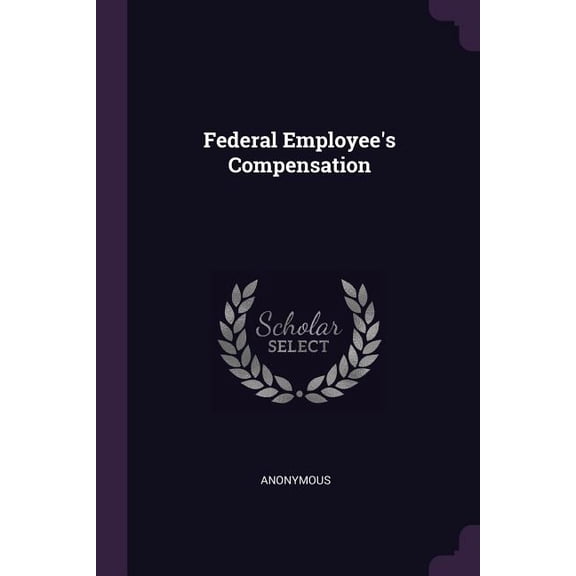 Federal Employee's Compensation (Paperback)