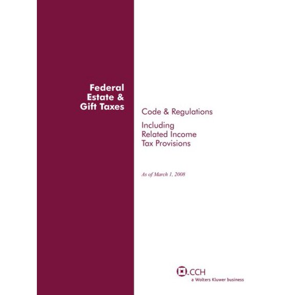 Pre-Owned Federal Estate & Gift Taxes: Code & Regulations (Including: Federal Estate & Gift Taxes : Code & Regulations: Including Related Income Tax Provisions (Paperback)