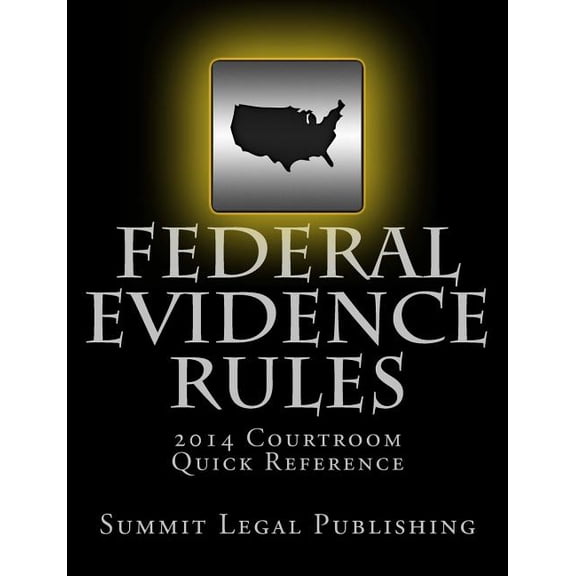 Federal Evidence Rules Courtroom Quick Reference: 2014 (Paperback)