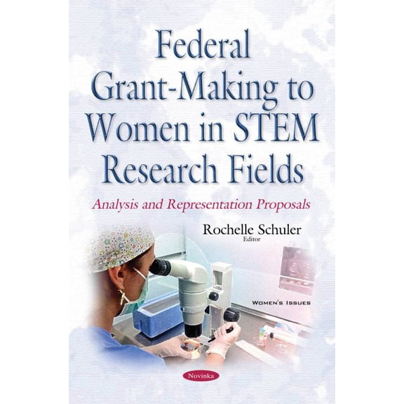 Federal Grant-Making to Women in Stem Research Fields : Analysis and Representation Proposals