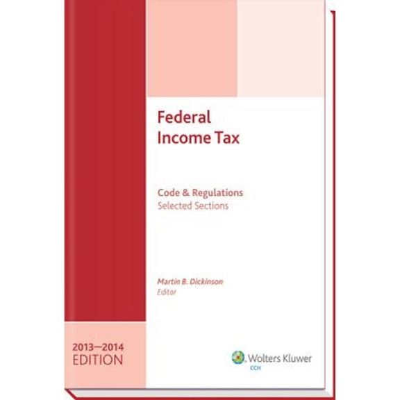 Pre-Owned Federal Income Tax : Code and Regulations 2013-2014: Selected Sections, Paperback by Dickinson, Martin B. (EDT), ISBN 0808034650, ISBN-13 9780808034650
