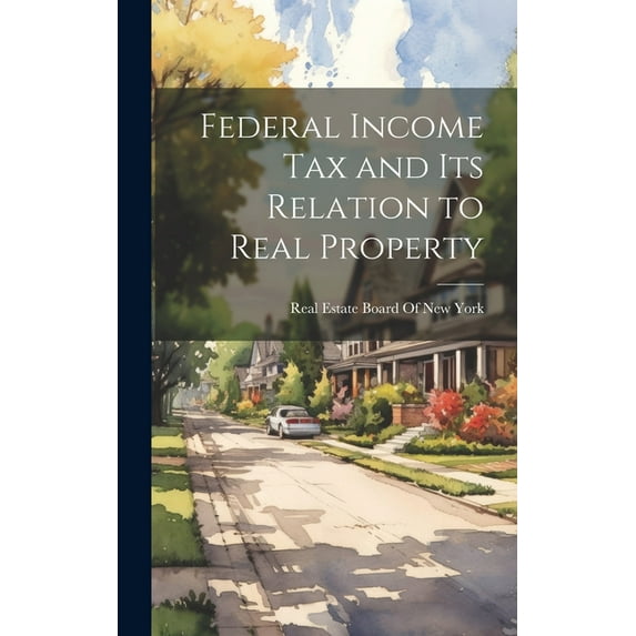 Federal Income Tax and Its Relation to Real Property (Hardcover)