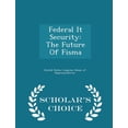 thumbnail image 1 of Federal It Security : The Future of Fisma - Scholar's Choice Edition (Paperback), 1 of 1