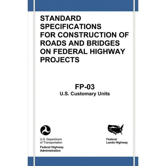 Federal Lands Highway Standard Specifications for Construction of Roads and Bridges on Federal Highway Projects (FP-03, U.S. Customary Units)