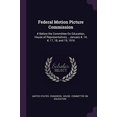 thumbnail image 1 of Federal Motion Picture Commission : # Before the Committee On Education, House of Representatives... January #, 14, #, 17, 18, and 19, 1916 (Paperback), 1 of 1