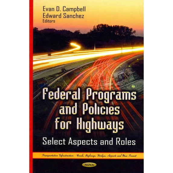 Federal Programs and Policies for Highways : Select Aspects and Roles