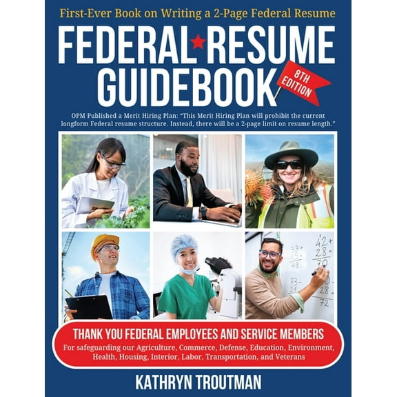 Federal Resume Guidebook 8th Ed: First-Ever Book on Writing the Two-Page Federal Resume, (Paperback)