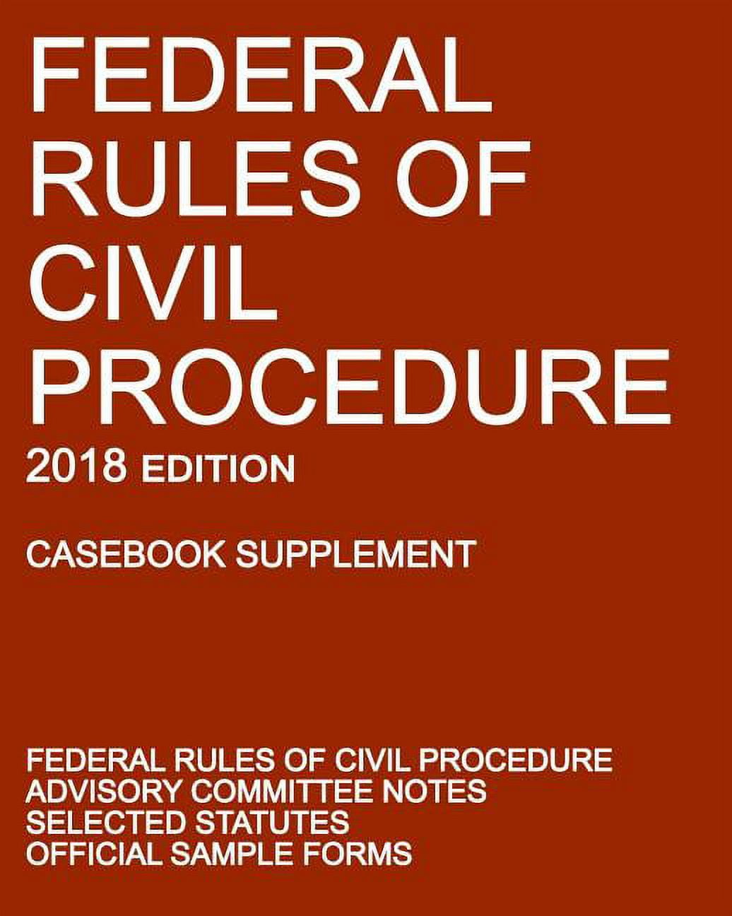 Federal Rules of Civil Procedure; 2018 Edition (Casebook Supplement