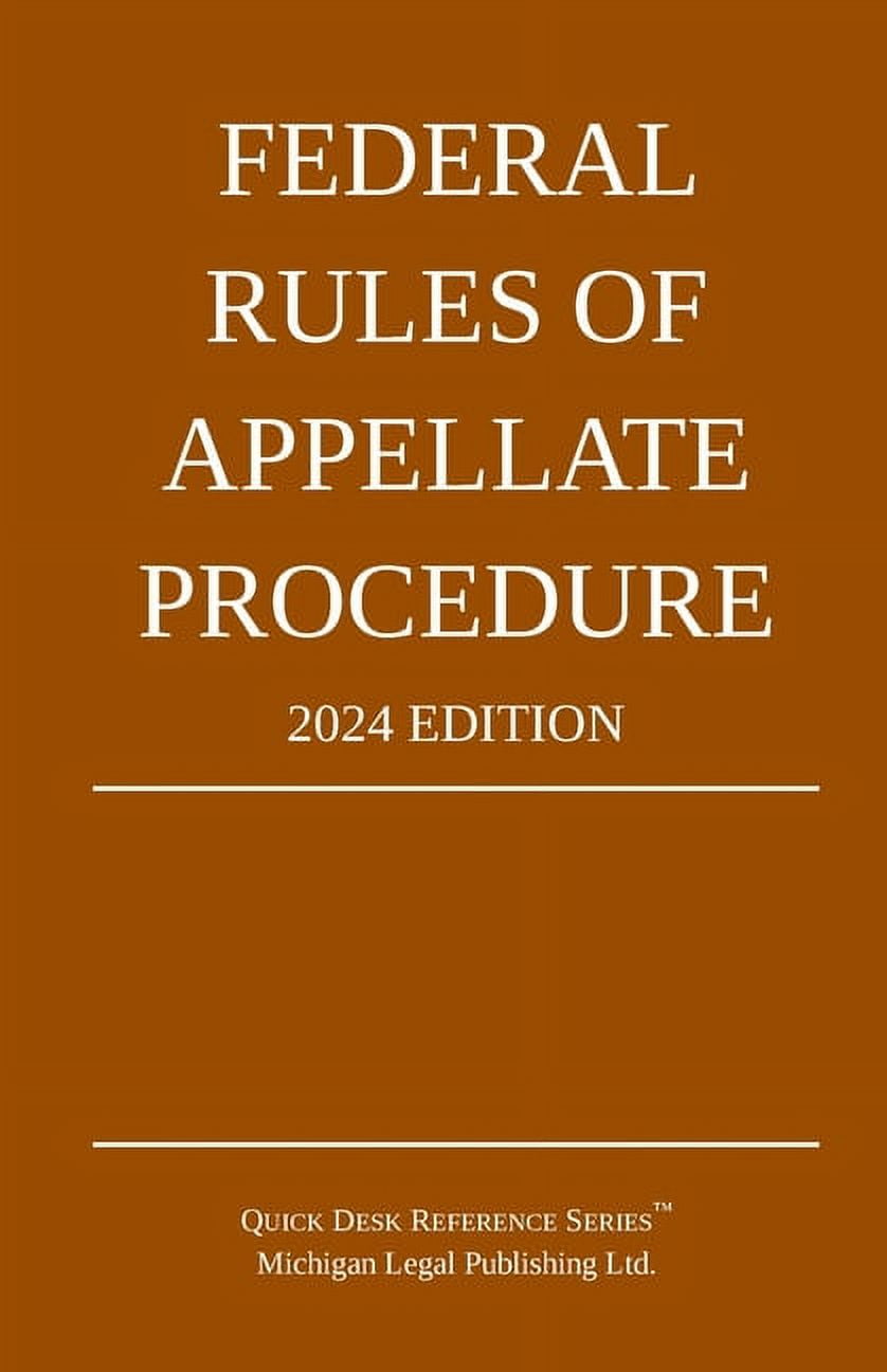 Federal Rules of Appellate Procedure; 2024 Edition With Appendix of