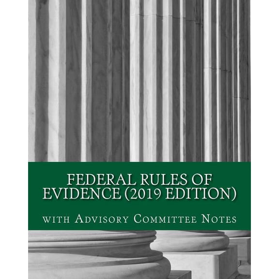 Federal Rules of Evidence (2019 Edition): with Advisory Committee Notes (Paperback)