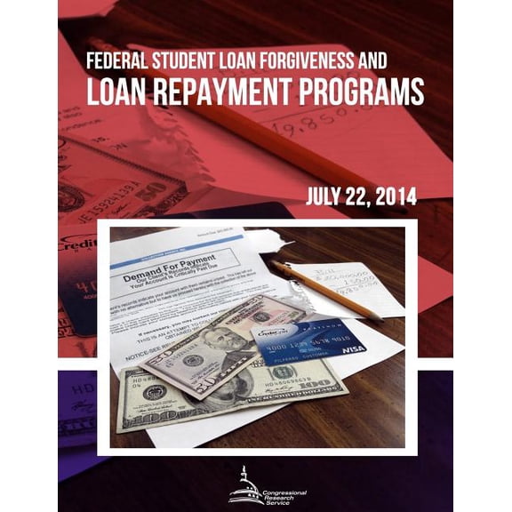 Federal Student Loan Forgiveness and Loan Repayment Programs (Paperback) by Congressional Research Service