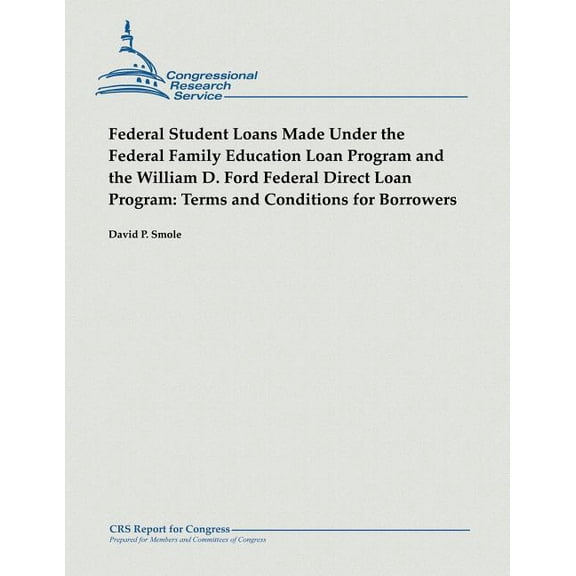Federal Student Loans Made Under the Federal Family Education Loan Program and the William D. Ford Federal Direct Loan P, (Paperback)